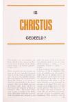 IS CHRISTUS GEDEELD?